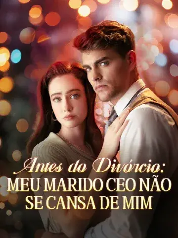 Capa de Antes do Divórcio: Meu Marido CEO Não Se Cansa de Mim