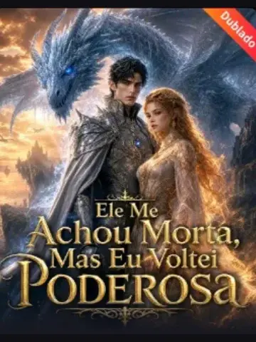 Capa de Ele Me Achou Morta, mas Eu Voltei Poderosa