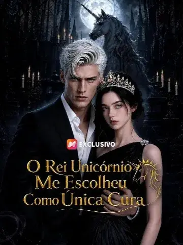 Capa de O Rei Unicórnio Me Escolheu Como Única Cura